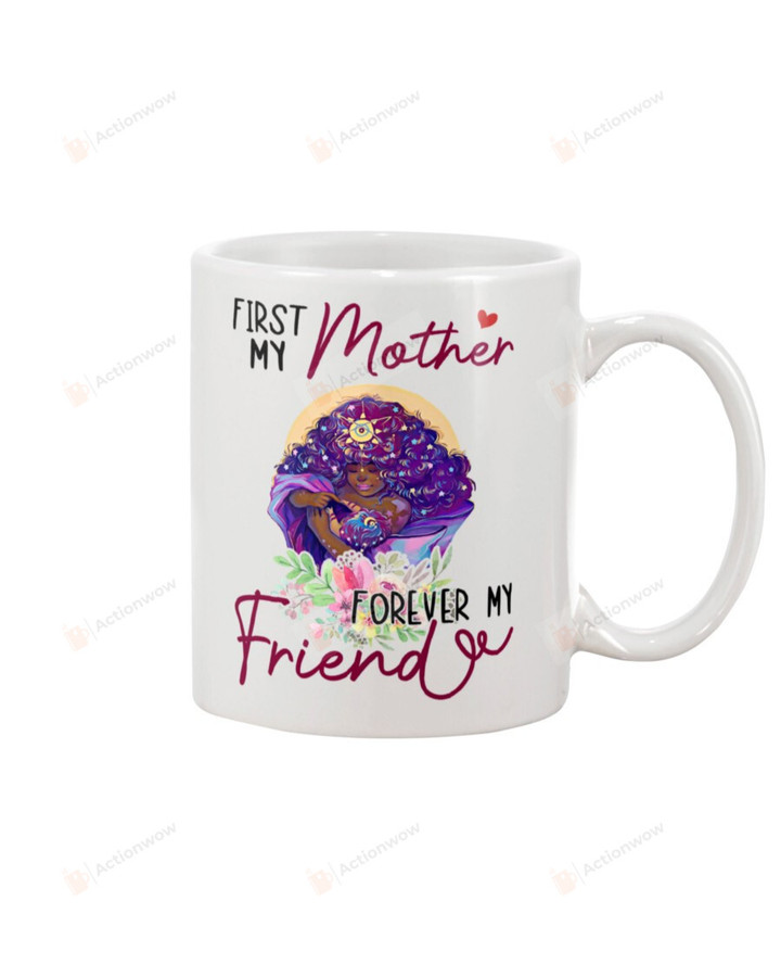 Black Mom Mug First My Mother Forever My Friends Perfect Gifts For Christmas New Year Birthday Thanksgiving Mother's day White Mug Ceramic Mug