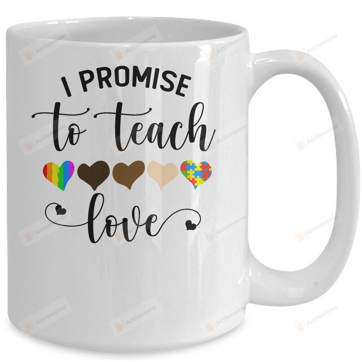 I Promise To Teach Love Autism African LGBT Pride Teacher Mug Gifts For Birthday, Anniversary Ceramic Coffee Mug 11-15 Oz
