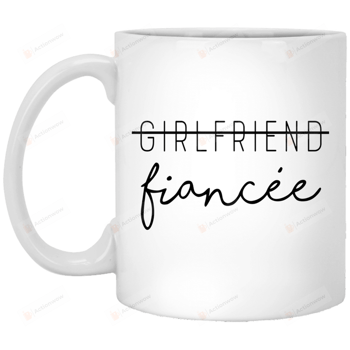 Not Girlfriend, It's Fiancee Mug Gifts For Birthday, Anniversary Ceramic Coffee Mug 11-15 Oz