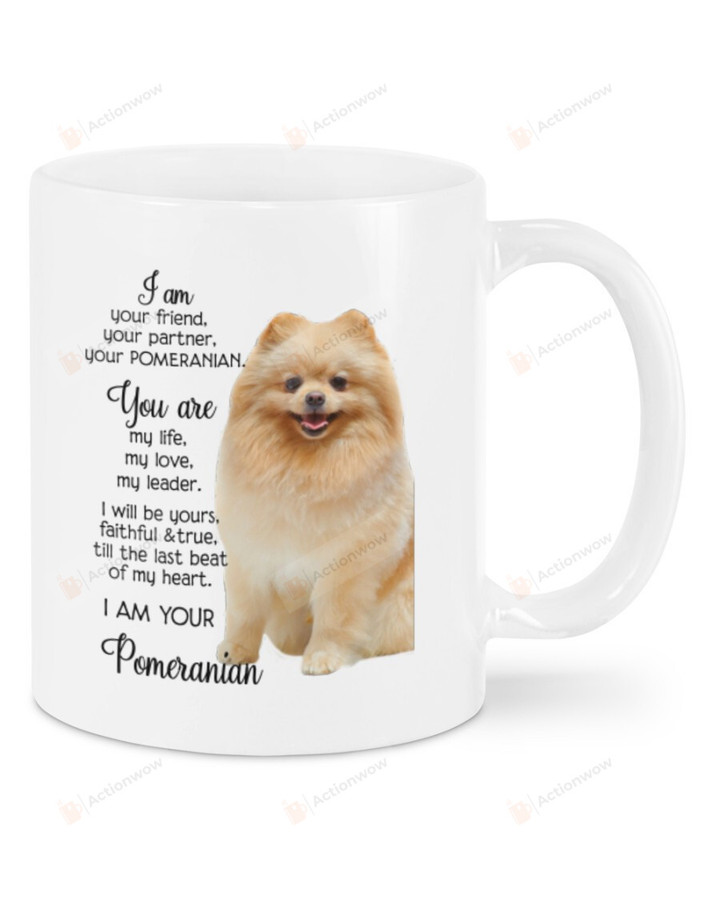 I Am Your Pomeranian White Mugs Ceramic Mug 11 Oz 15 Oz Coffee Mug, Great Gifts For Thanksgiving Birthday Christmas