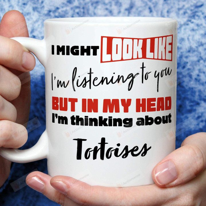 I Might Look Like Tortoise Lovers Gifts Tortoise Gifts Tortoise Coffee Mug Funny Tortoise Gifts Tortoise Themed Tortoise Owners Cute Tortoise Mug
