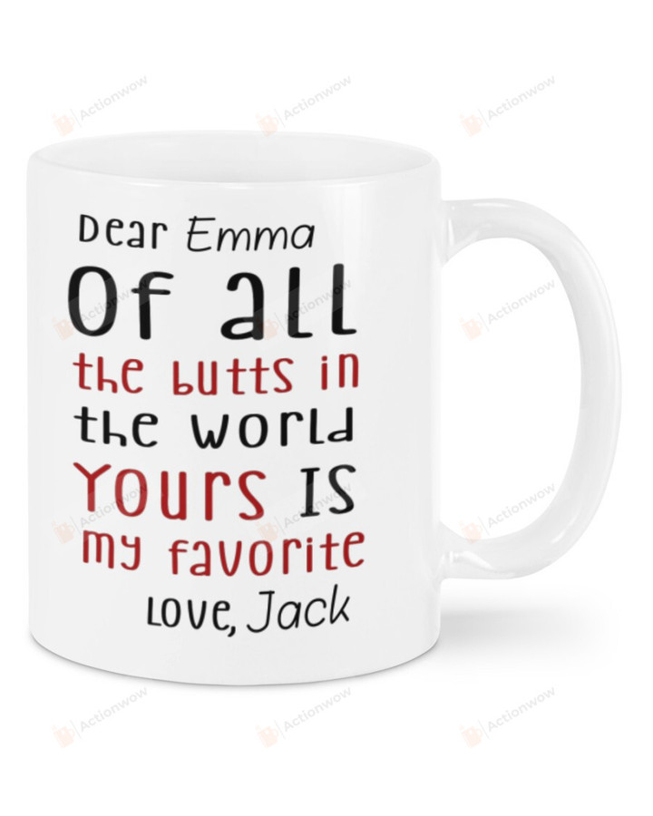 Personalized Of All The Butts In The World Yours Is My Favorite Mug For Couple Lover , Husband, Boyfriend, Birthday, Anniversary Ceramic Coffee 11-15 Oz