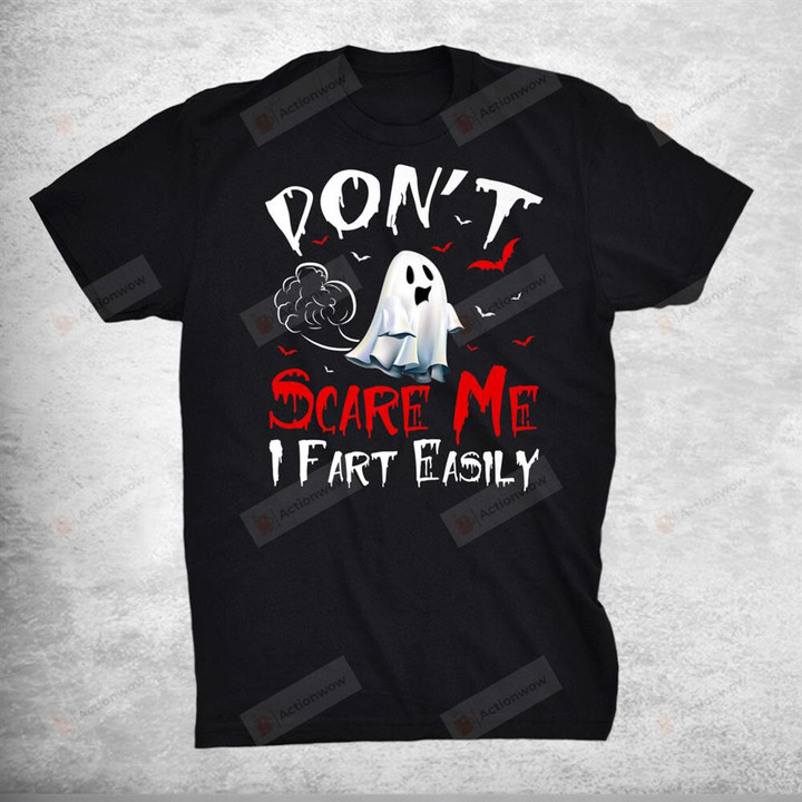 Don’t Scare Me Ghost I Fart Easily Halloween T-Shirt