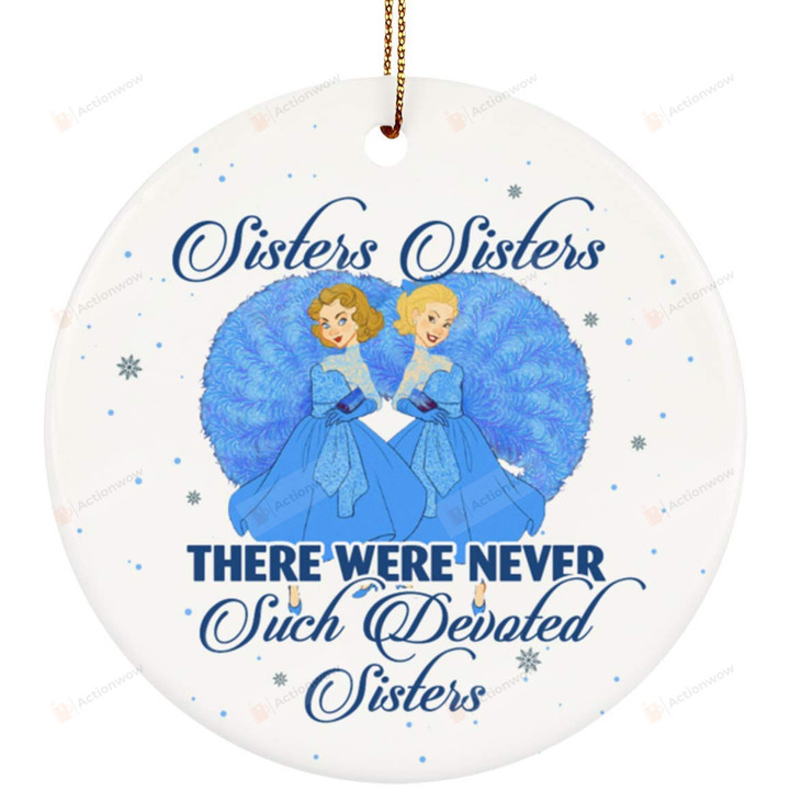 Sisters Sisters There Were Never Such Devoted Sisters Family Ornament Family Decoration Christmas Tree Decor Hanging Circle Ornament