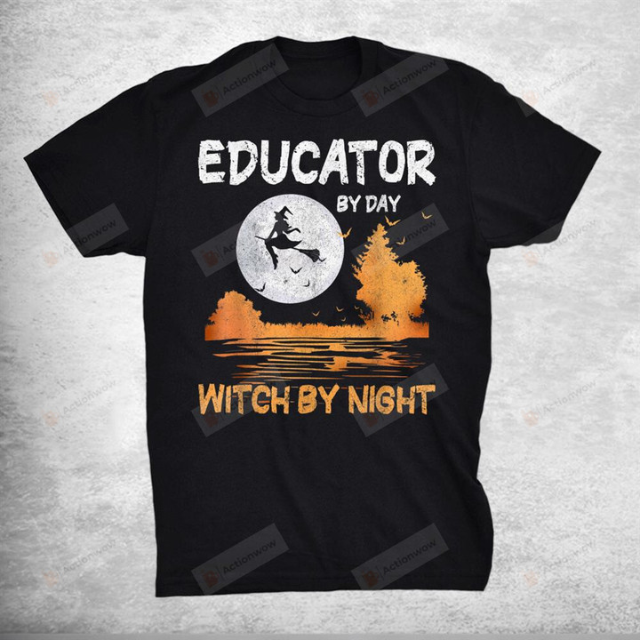 Educator By Day Witch By Night Women Halloween T-Shirt