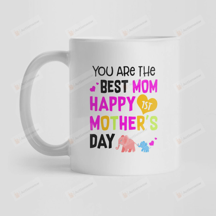 Elephant Mug For Mom, You Are The Best Mom Mug, Happy 1st Mother’s Day Mug, Elephant You Are The Best Mom Mug, Cute Mug Gift, Mug For Mom, Mom Mug, Coffee Mug Gift