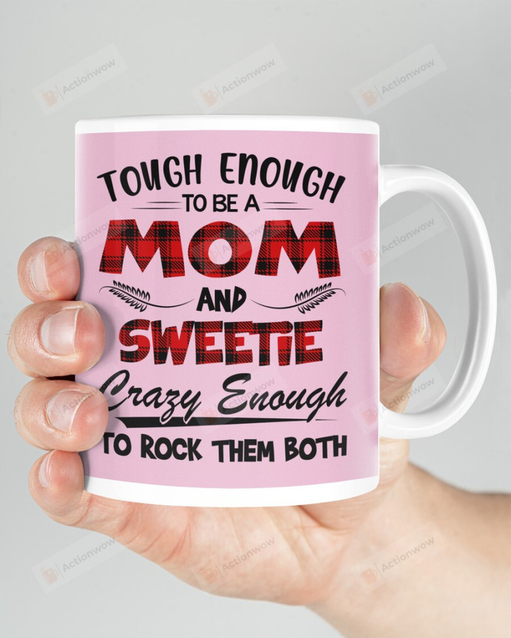 Tough Enough To Be Mom And Sweetie Mugs Ceramic Mug 11 Oz 15 Oz Coffee Mug