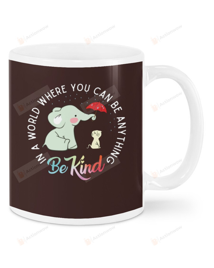 Elephant Covering Cat, In World Where You can Be Anything Be Kind Mugs Ceramic Mug 11 Oz 15 Oz Coffee Mug