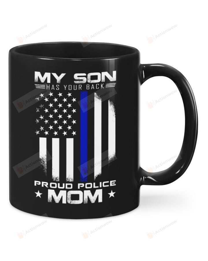 My Son Has Your Back Proud Police Mom Mug Gifts For Mom, Her, Mother's Day ,Birthday, Anniversary Ceramic Changing Color Mug 11-15 Oz