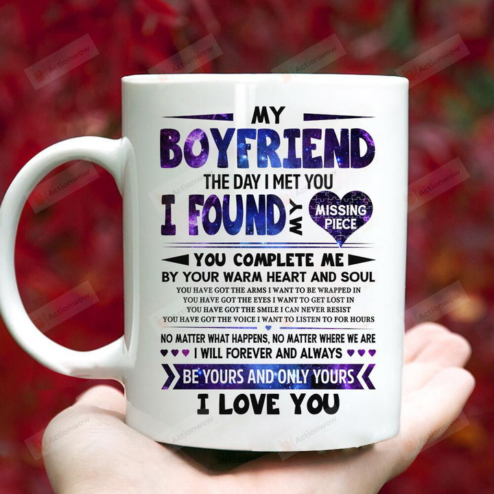 My Boyfriend The Day I Met You I Found My Missing Piece Mug Gifts For Couple Lover , Husband, Boyfriend, Birthday, Anniversary Ceramic Coffee Mug 11-15 Oz