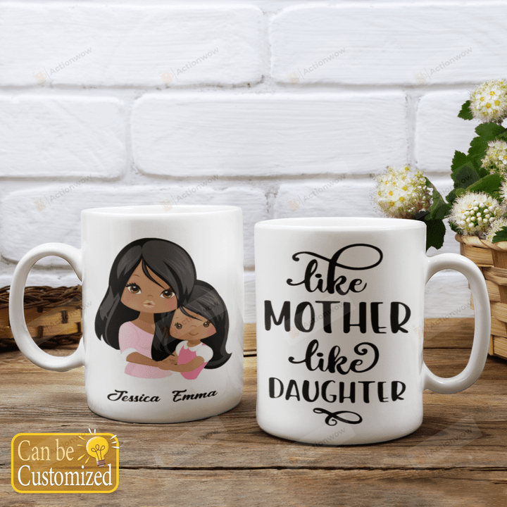 Personalized Custom Name Like Mother Like Daughter, Mom And Daughter Cute Art Mugs Ceramic Mug 11 Oz 15 Oz Coffee Mug
