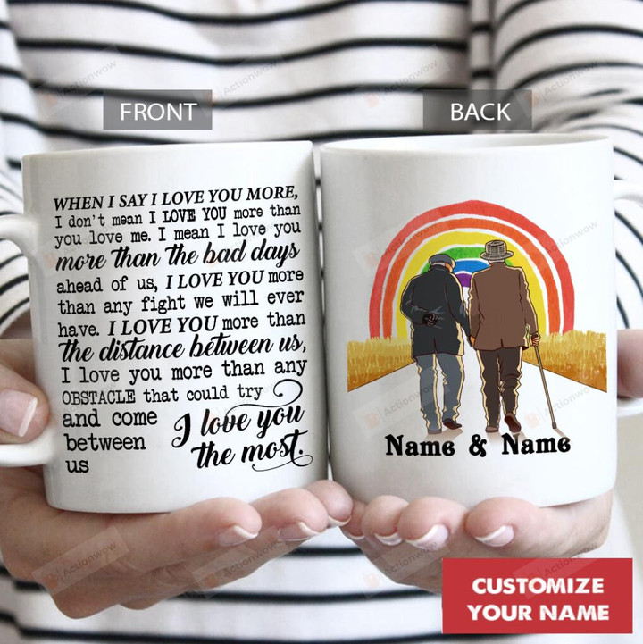 Personalized LGBT Mug, When I Say I Love You More, Happy Valentine's Day Gifts For Birthday, Thanksgiving Customized Name Ceramic Coffee 11-15 Oz Mug