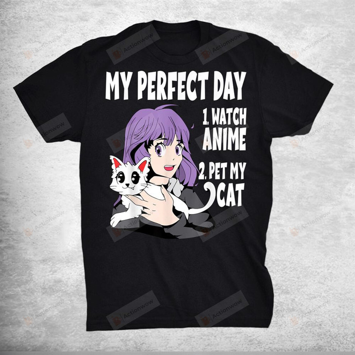 Funny My Perfect Day Anime And Cat Lover T-Shirt