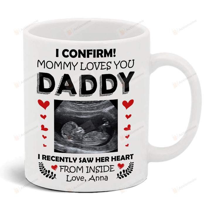 Personalized To Daddy I Confirm Mommy Loves You Dad White Mugs Ceramic Mug Great Customized Gifts For Birthday Christmas Thanksgiving Father's Day 11 Oz 15 Oz Coffee Mug