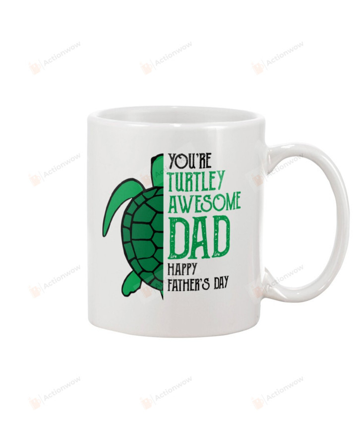 Dad Mug Happy Father's Day You're Turtley Awesome Perfect Gifts From Children Ceramic Mug Coffee Mug