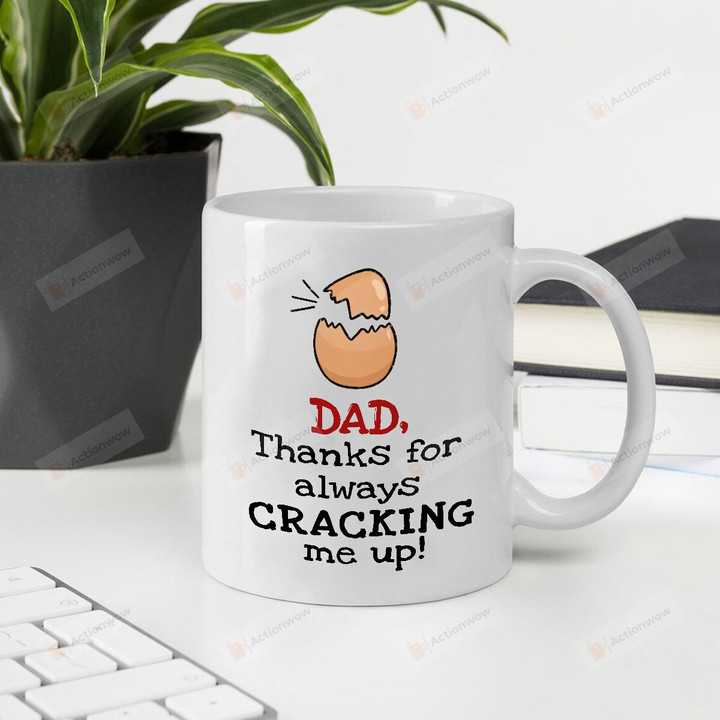 Dad Mug Thanks For Always Cracking Me Up Special Gifts For Christmas Birthday Thanksgiving Father's day White Mug Ceramic Mug