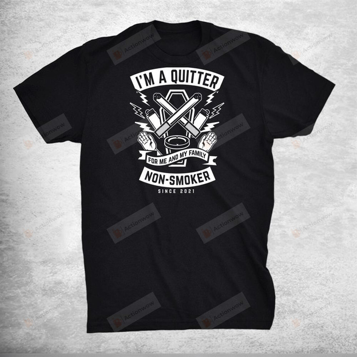 Im A Quitter Non Smoker Since 2022 Funny Quit Smoking T-Shirt