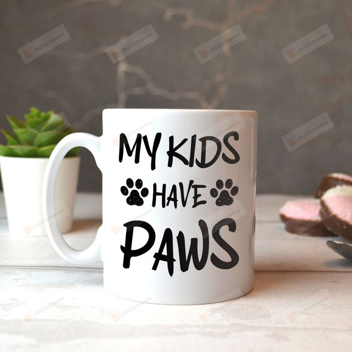 My Kids Have Paws Mug Pet Lovers Mug Dog Lover Father'S Day Mother'S Day Gifts From Daughter Son Kids Gifts For Parents Birthday Christmas Family Lover Coffee Mug