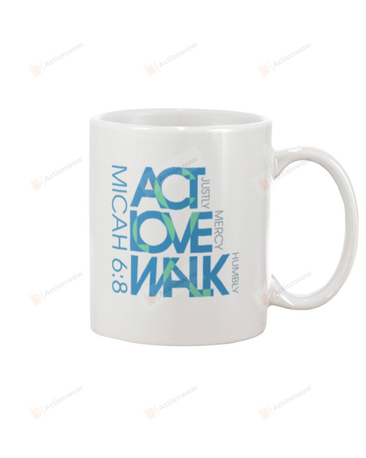 Act Love Walk Micah 6:8 Mug Gifts For Birthday, Anniversary Ceramic Coffee 11-15 Oz