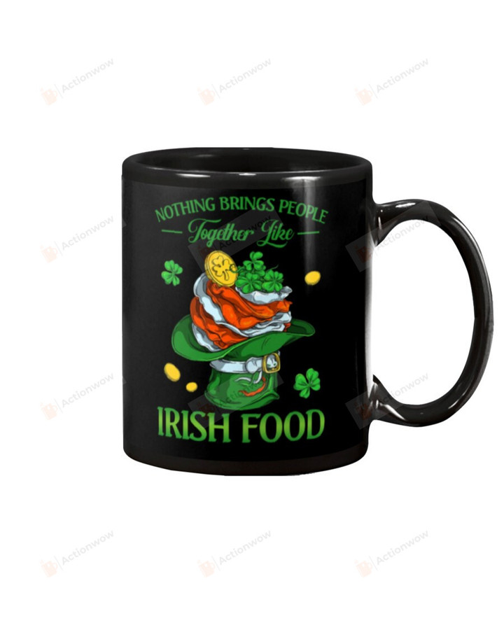 Nothing Bring People Together Like Irish Food Leprechaun Mug Happy Patrick's Day , Gifts For Birthday, Anniversary Ceramic Coffee 11-15 Oz