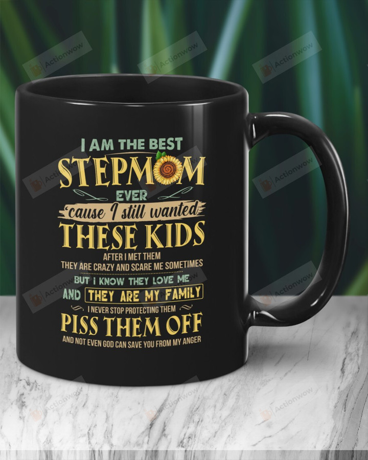Sunflower Mug I Am The Best Stepmom Ever Cause I Still Wanted These Kids Mug Best Gifts For Stepmom On Mother's Day From Stepkids 11 Oz - 15 Oz Mug