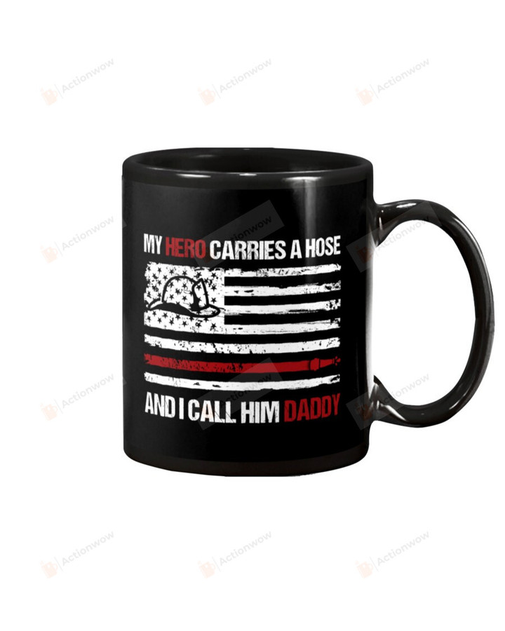 My Hero Carries A Hose I Call Him Daddy - For Son Mug Gifts For Birthday, Thanksgiving Anniversary Ceramic Coffee 11-15 Oz