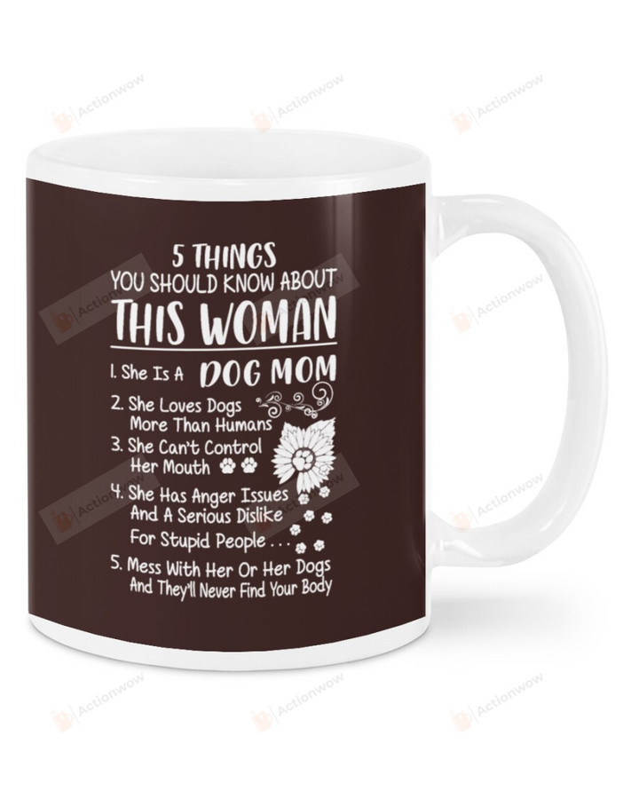 Dog Mom 5 Things You Should Know About This Woman Ceramic Mug Great Customized Gifts For Birthday Christmas Thanksgiving 11 Oz 15 Oz Coffee Mug