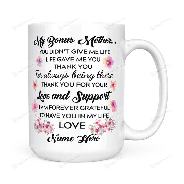 Personalized My Bonus Mother Mug You Didn't Give Me Life Gifts For Mom, Her, Mother's Day ,Birthday, Anniversary Customized Name Ceramic Changing Color Mug 11-15 Oz