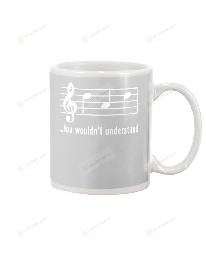 Music Notes You Wouldn't Understand Ceramic Mug Great Customized Gifts For Birthday Christmas Anniversary 11 Oz 15 Oz Coffee Mug