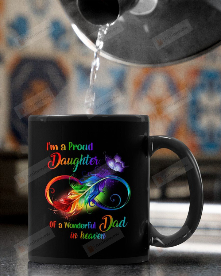 I'm A Proud Daughter Of A Wonderful Dad In Heaven Black Mugs Ceramic Mug Best Gifts For Dad In Heaven Father's Day 11 Oz 15 Oz Coffee Mug