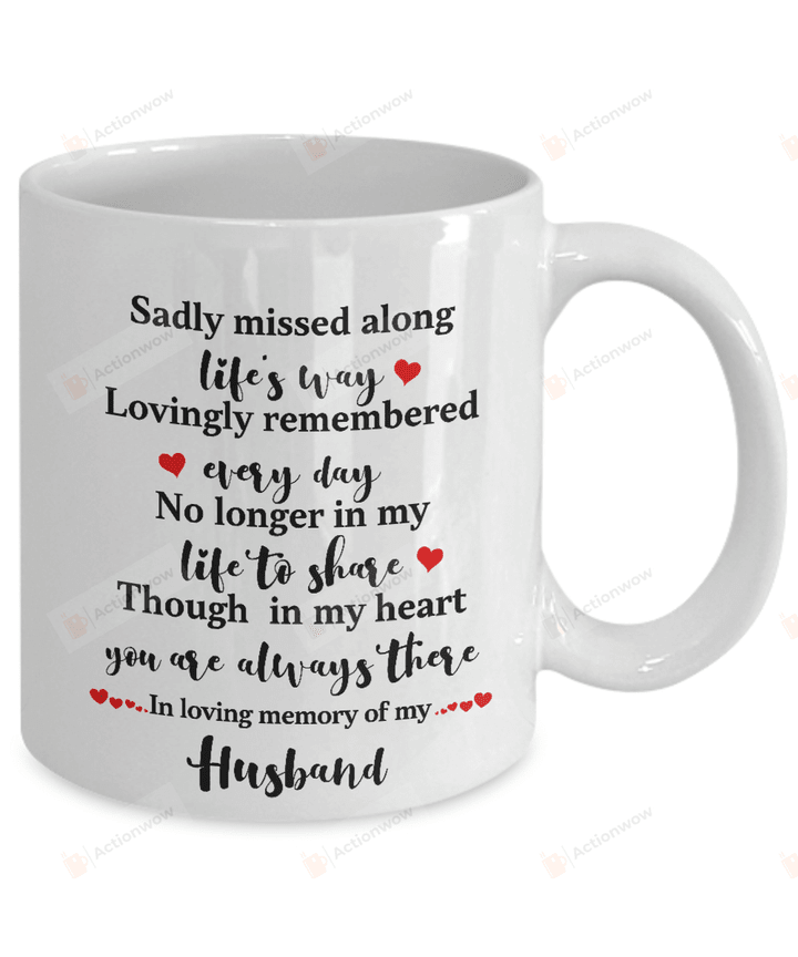 Sadly Missed Along Life's Way Loving Remembered Everyday Husband In Loving Memory Memorial Ceramic Coffee Mug 11-15 Oz