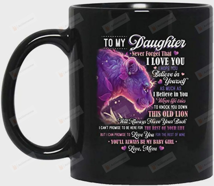 Personalized To My Daughter Mug Lion Never Forget That I Love You Special Gifts From Mom To Cute Daughter Ceramic Mug Coffee Mug