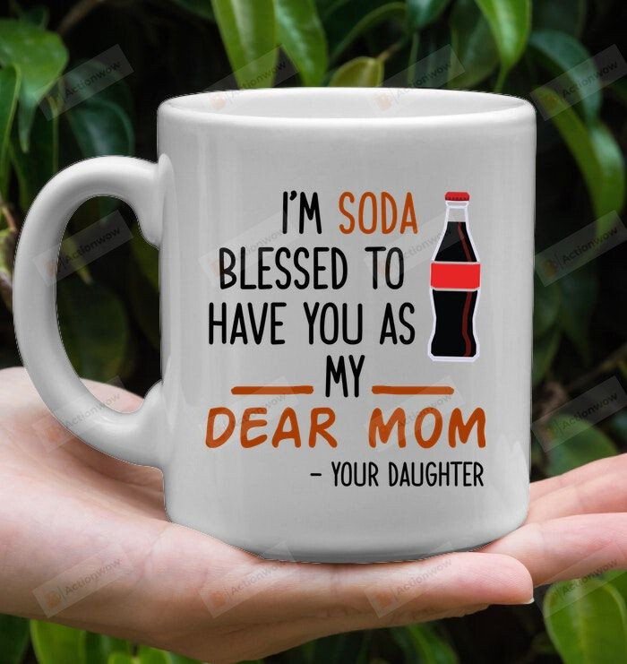 Personalized I'm Soda Blessed To Have You As My Dear Mom Mug Gifts For Mom, Her, Mother's Day ,Birthday, Anniversary Customized Name Ceramic Changing Color Mug 11-15 Oz