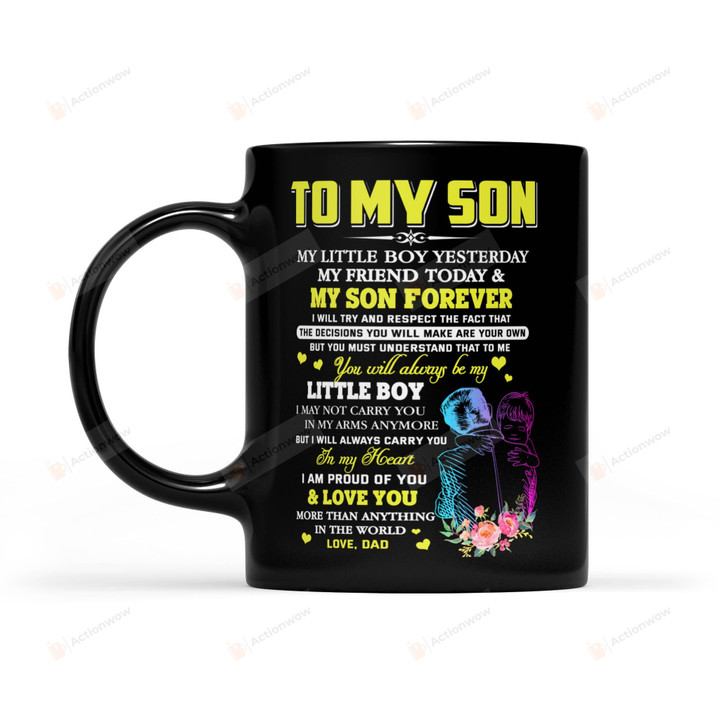 Personalized To My Son My Little Boy Yesterday My Friend Today My Son Forever Mug Gifts For Birthday, Anniversary Customized Name Ceramic Coffee Mug 11-15 Oz