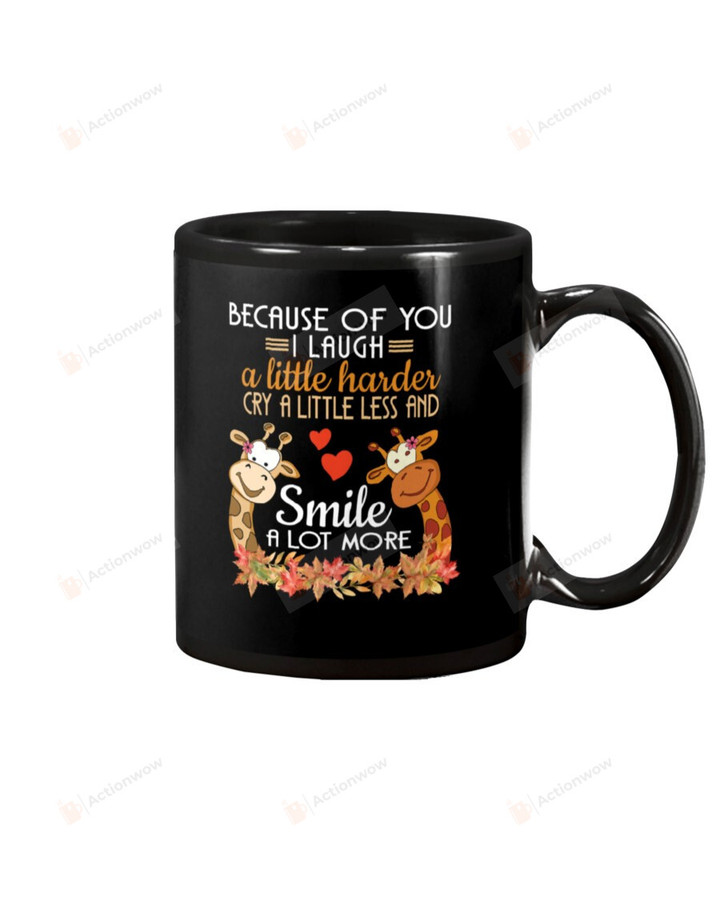 Family Friends Giraffe Because of You I Laugh A Little Harder, Cry A Little Less and Smile A Lot More Mug Gifts For Birthday, Anniversary Ceramic Coffee Mug 11-15 Oz