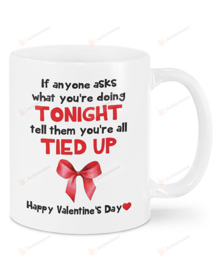 Tell Them You're All Tied Up 2 Mug, Happy Valentine's Day Gifts For Couple Lover ,Birthday, Thanksgiving Anniversary Ceramic Coffee 11-15 Oz
