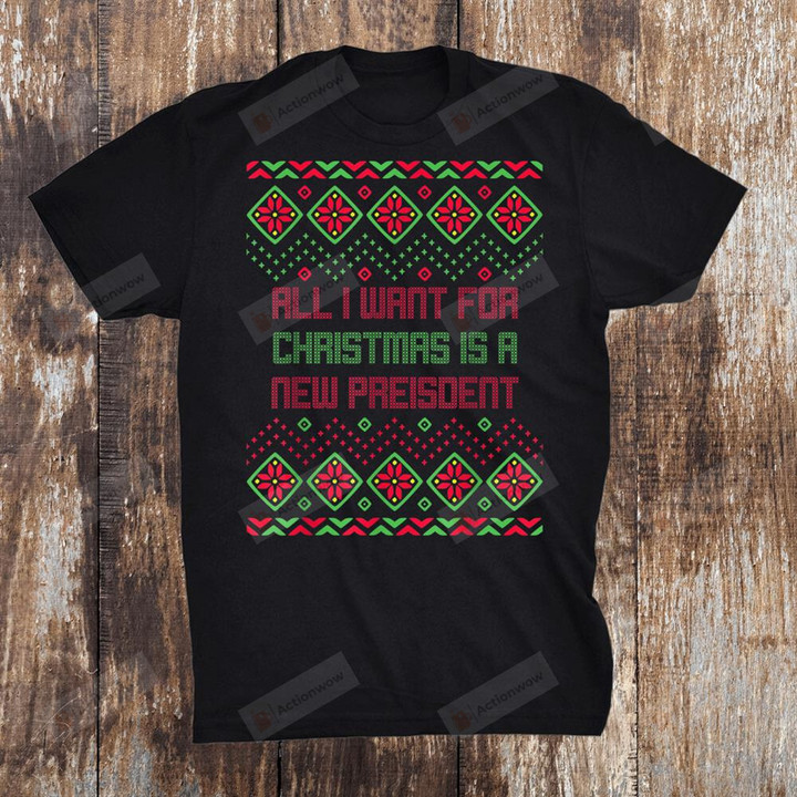 All I Want For Christmas Is A New President Ugly Xmas Pajama T-Shirt