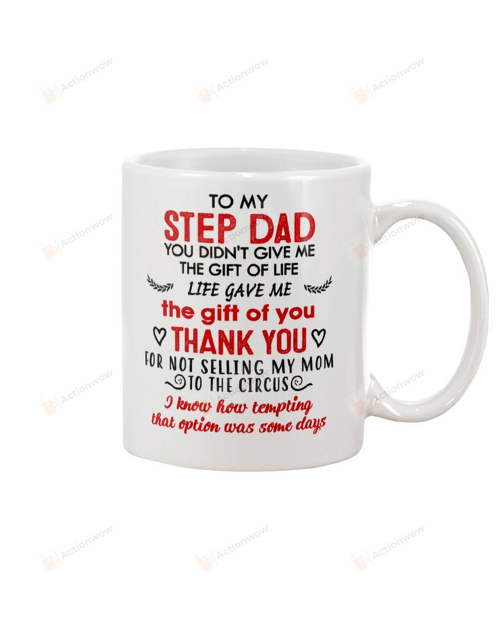 Personalized To My Step Dad Mug You Didn't Give Me Gifts For Him, Father's Day ,Birthday, Anniversary Ceramic Coffee 11-15 Oz