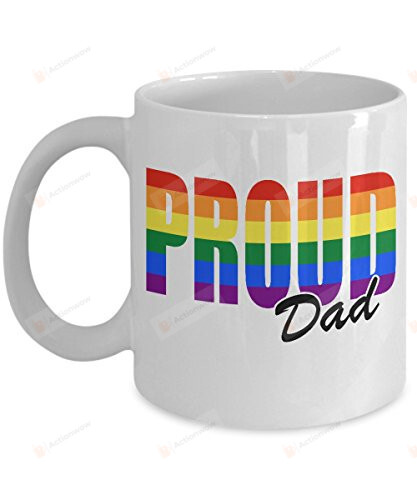 Proud Dad Mug Gay Pride Rainbow Support Lgbt Promote Postive Presents Motivational Gifts Ceramic Mug 11 Oz 15 Oz For Father's Day Birthday Christmas For Daddy Dad Grandad Friends