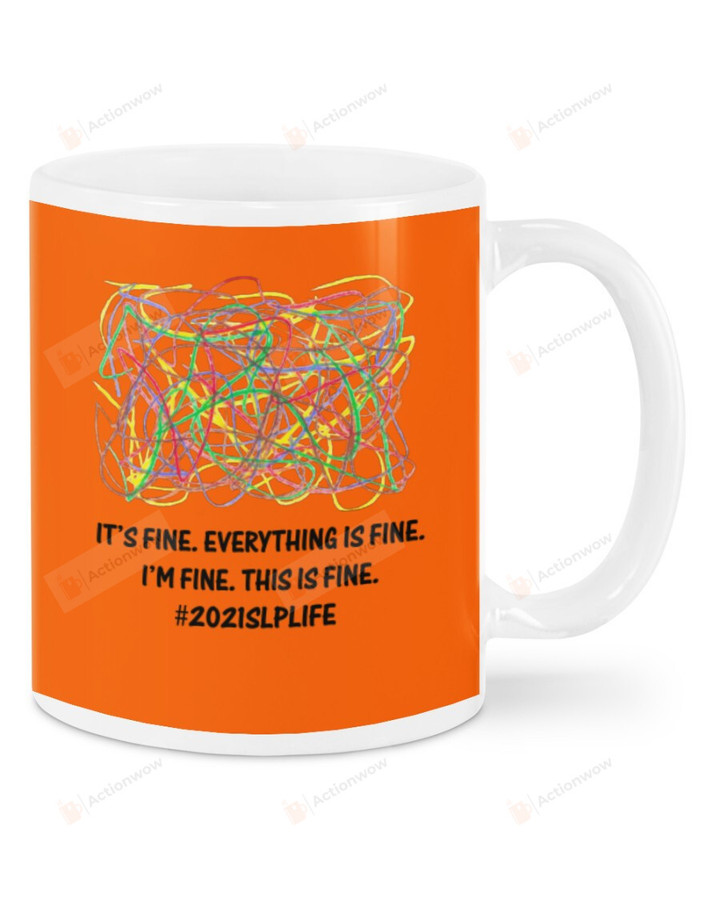 2021 SLP Life Hashtag, I Am Fine Everything Is Fine This Is Fine, Orange Mugs Ceramic Mug 11 Oz 15 Oz Coffee Mug