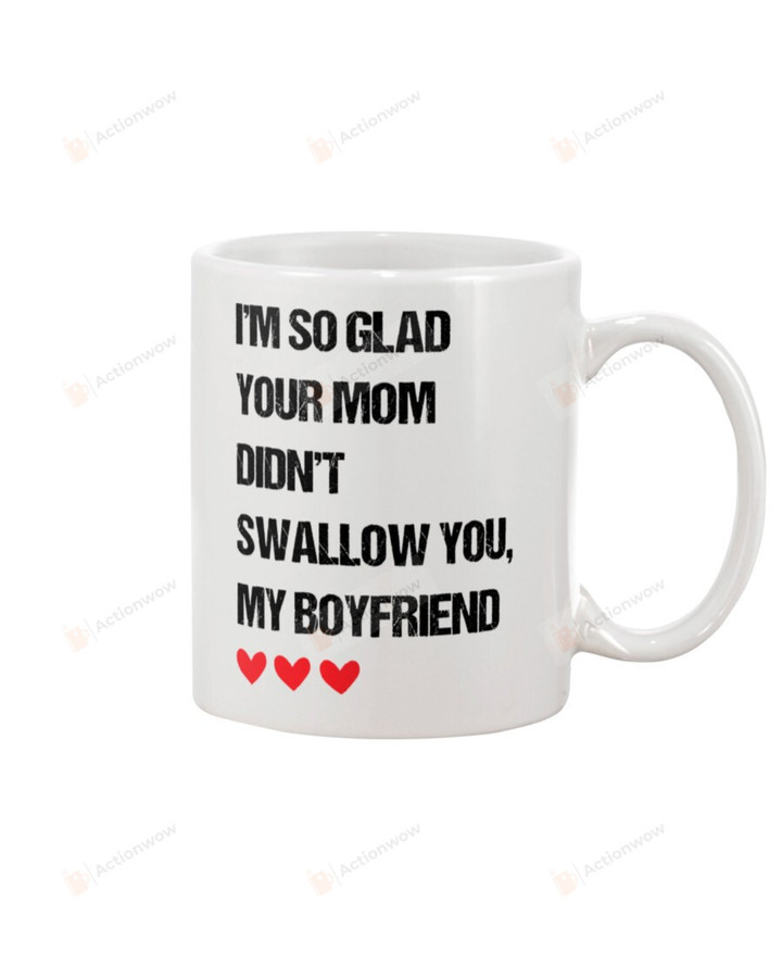 I'm So Glad Your Mom Didn't Swallow You Mug, Happy Valentine's Day Gifts For Couple Lover ,Birthday, Thanksgiving Anniversary Ceramic Coffee 11-15 Oz
