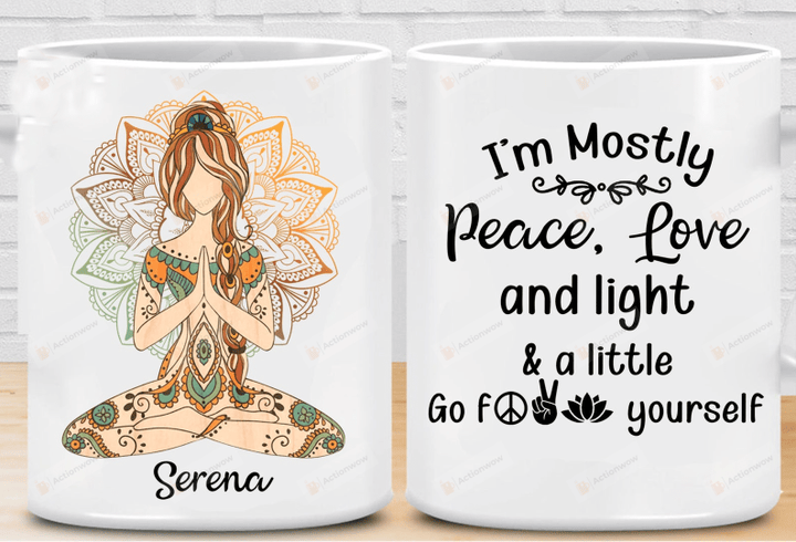 Personalized Mug I'm Mostly Peace Love & Light And A Little Go Fuck Yourself Mug Coffee Mug Funny Gifts Birthday Gifts Women's Day Gifts Valentine Gifts - Printed Art Quotes 11, 15 Oz Mug