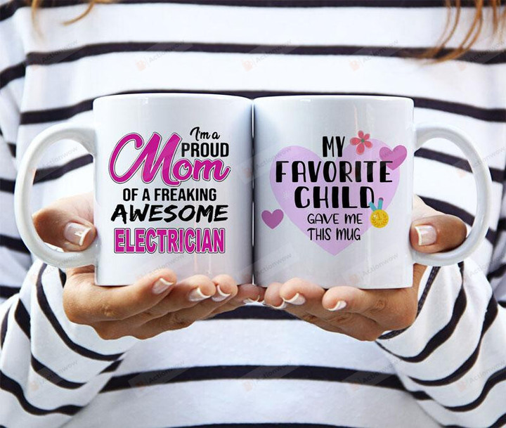I'm A Proud Mom Of A Freaking Awesome Electrician Mug Gifts For Mom, Her, Mother's Day ,Birthday, Anniversary Ceramic Changing Color Mug 11-15 Oz