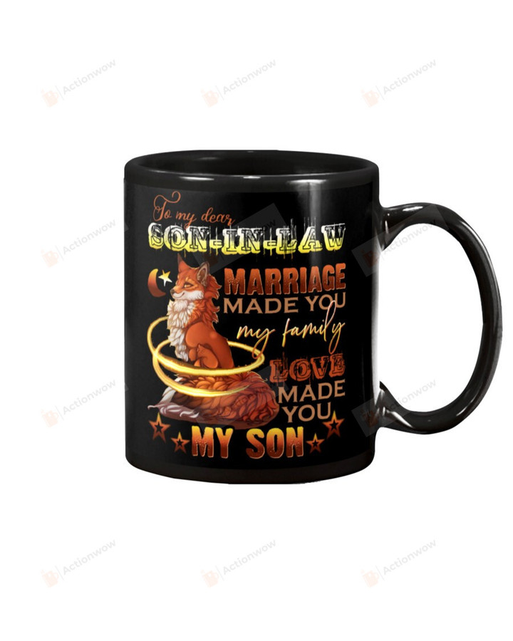 Personalized To My Dear Son-in-law Mug Fox Marriage Made You My Family Love Made You My Son Coffee Mug Best Gifts For Christmas, New Year, Birthday, Thanksgiving