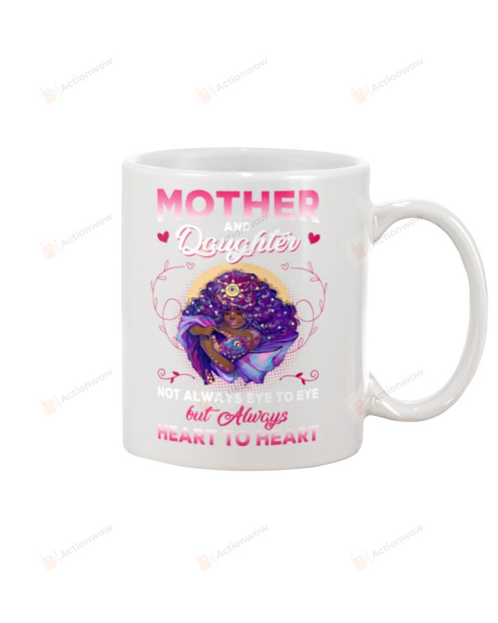 Mother And Daughter Not Always Eye To Eye But Always Heart To Heart Coffee Mug Ceramic Mug Best Gifts For Christmas New Year Birthday Thanksgiving Mother's day Graduation Wedding