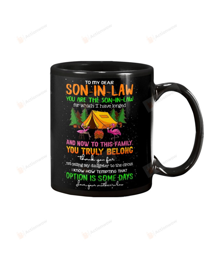 Personalized To My Dear Son-in-law Mug Camping You Are The Son-in-law For Which I Have Longed And Now To This Family You Truly Belong Black Mug Coffee Mug