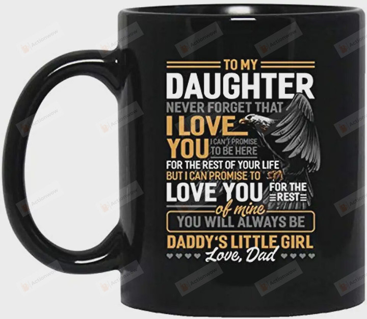 Personalized To My Daughter Mug Eagle Never Forget That I Love You From Dad Special Gifts For Christmas Birthday Thanksgiving Graduation Wedding Black Mug Ceramic Mug