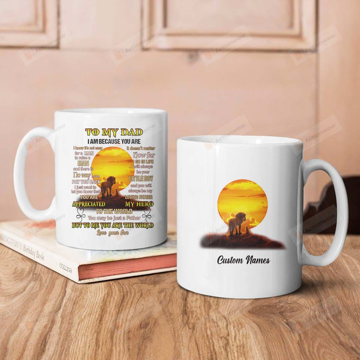 Personalized To My Dad I Am Because You Are It's Doesn't Matter How Far I Go In Life White Mug, Sunset Father And Son Lions 11 Oz 15 Oz Mug, Best Gifts For Father's Day From Son Daughter To Dad