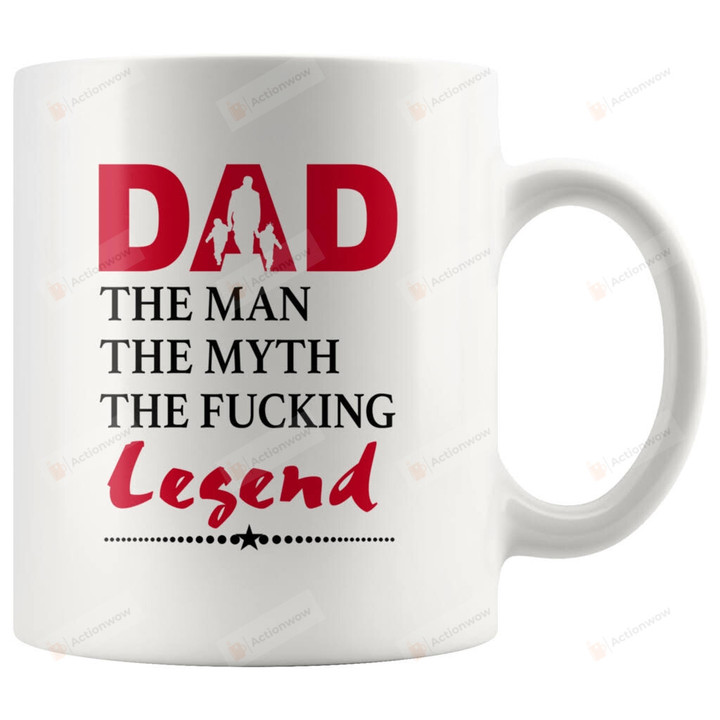 Family Dad The Man Myth Fucking Legend Ceramic Mug Great Customized Gifts For Birthday Christmas Thanksgiving Father's Day 11 Oz 15 Oz Coffee Mug