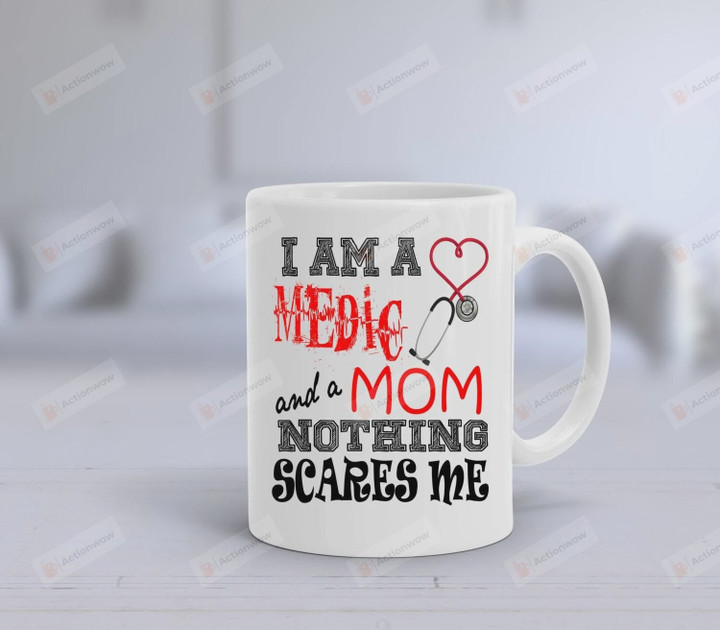 Nurse Coffee Mug I Am A Medic and a Mom Nothing Scares Me Week Graduation For Nurse Mom Gifts For Mother
